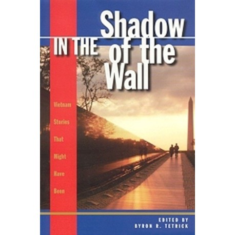 In the Shadow of the Wall: Vietnam Stories That Might Have Been