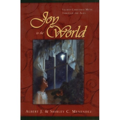 Joy to the World: Sacred Christmas Songs Through the Ages