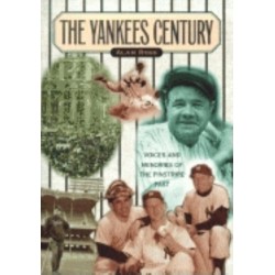 Yankees Century: Voices and Memories of the Pinstripe Past