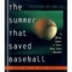 The Summer That Saved Baseball: A 38-Day Journey to Thirty Major League Ballparks