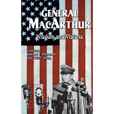 General MacArthur Wisdom and Visions