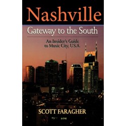 Nashville: Gateway to the South: An Insider's Guide to Music City, U.S.A.