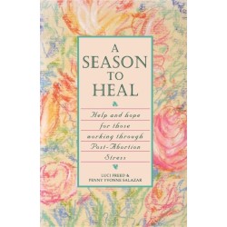 A Season to Heal: Help and Hope for Those Working Through Post-Abortion Stress