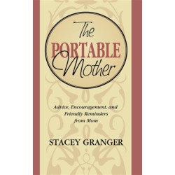 The Portable Mother: Advice, Encouragement, and Friendly Reminders From Mom