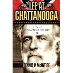 Lee at Chattanooga: A Novel of What Might Have Been