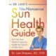 Dr. Lani's No-Nonsense SUN Health Guide: The Truth about Vitamin D, Sunscreen, Sensible Sun Exposure and Skin Cancer
