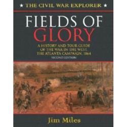 Fields of Glory: A History and Tour Guide of the War in the West, the Atlanta Campaign, 1864