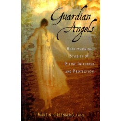 Guardian Angels: Heart-Warming Stories of Divine Influence and Protection