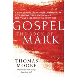 Gospel—The Book of Mark: A New Translation with Commentary—Jesus Spirituality for Everyone