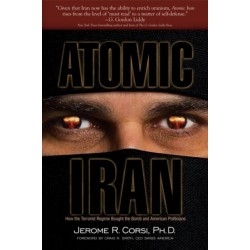 Atomic Iran: How the Terrorist Regime Bought the Bomb and American Politicians