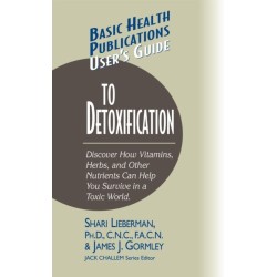 User's Guide to Detoxification: Discover How Vitamins, Herbs, and Other Nutrients Help You Survive in a Toxic World