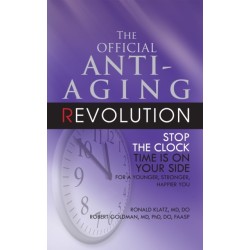 The Official Anti-Aging Revolution, Fourth Ed.: Stop the Clock: Time Is on Your Side for a Younger, Stronger, Happier You