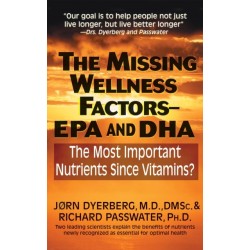 The Missing Wellness Factors: EPA and Dha: The Most Important Nutrients Since Vitamins?