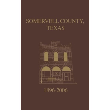 Somervell County, Texas Pictorial History: 1896-2006