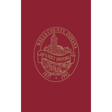 Wells Co, IN: Family History, Volume I