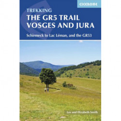 The GR5 Trail: Vosges and Jura: Schirmeck to Lac Leman, and the GR53