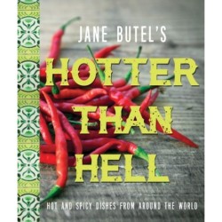 Jane Butel's Hotter than Hell Cookbook: Hot and Spicy Dishes from Around the World