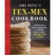 Jane Butel's Tex-Mex Cookbook: Classic Recipes of Texas, New Mexico, and Arizona