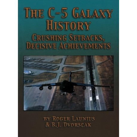 The C-5 Galaxy History: Crushing Setbacks, Decisive Achievements
