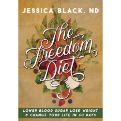 The Freedom Diet: Lower Blood Sugar, Lose Weight and Change Your Life in 60 Days