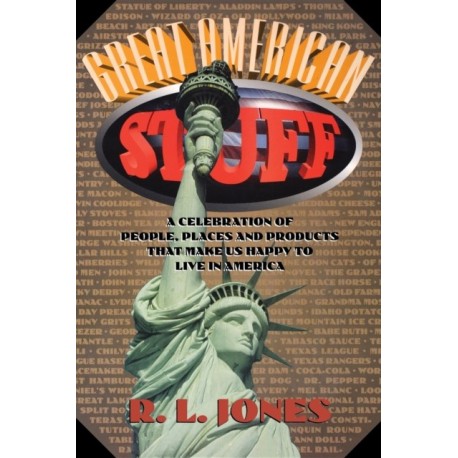 Great American Stuff: People, Places and Products That Make Us Happy to Live in America