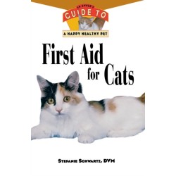 First Aid for Cats: An Owner's Guide to a Happy Healthy Pet