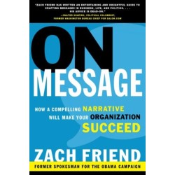 On Message: How a Compelling Narrative Will Make Your Organization Succeed
