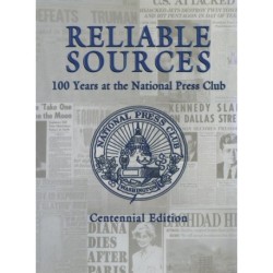 Reliable Sources: 100 Years at the National Press Club - Centennial Edition
