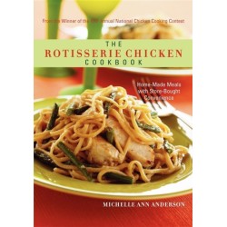 The Rotisserie Chicken Cookbook: Home-Made Meals with Store-Bought Convenience