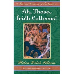 Ah, Those Irish Colleens!: Heroic Women of Ireland