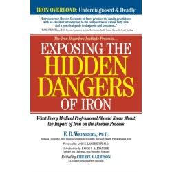Exposing the Hidden Dangers of Iron: What Every Medical Professional Should Know about the Impact of Iron on the Disease Process