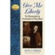 Give Me Liberty: The Uncompromising Statesmanship of Patrick Henry