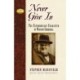 Never Give In: The Extraordinary Character of Winston Churchill