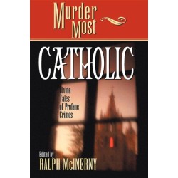 Murder Most Catholic: Divine Tales of Profane Crimes
