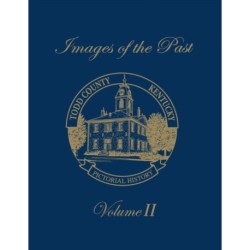 Todd County, Kentucky Pictorial History, Volume 2: Images of the Past
