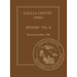 Gallia County, Ohio (Bicentennial): History Vol. 2- Bicentennial Edition-2003