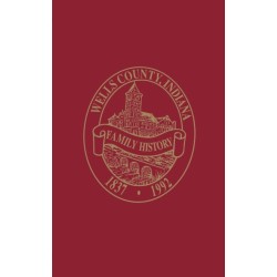Wells Co, IN: Family History, Volume I
