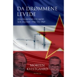 Da drømmene levede: Jugoslaviens vej mod socialisme 1946 til 1969