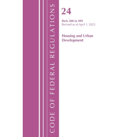 Code of Federal Regulations, Title 24 Housing and Urban Development 200 - 499, 2022