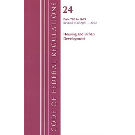 Code of Federal Regulations, Title 24 Housing and Urban Development 700 - 1699, 2022