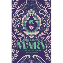 Mary - eller skabelsen af Frankenstein