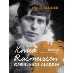 Knud Rasmussen. Grønlands Aladdin