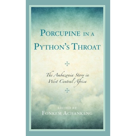Porcupine in a Python’s Throat: The Ambazonia Story in West Central Africa