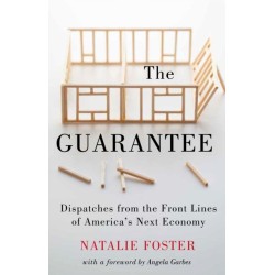 The Guarantee: Dispatches from the Front Lines of America's Next Economy