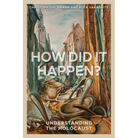 How Did It Happen?: Understanding the Holocaust