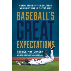 Baseball's Great Expectations: Candid Stories of Ballplayers Who Didn't Live Up to the Hype