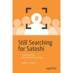Still Searching for Satoshi: Unveiling the Blockchain Revolution
