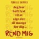 Rend mig: Jeg har haft lyst til at sige det til mange før dig ...