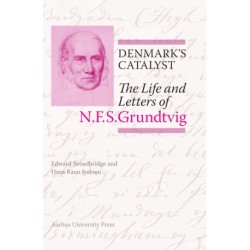 Denmark's Catalyst: The Life and Letters of N.F.S.Grundtvig