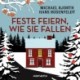 Feste feiern, wie sie fallen